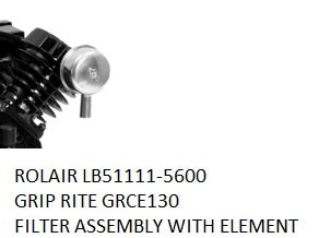 LB51111-5600 ROLAIR GRIP RITE AIR FILTER ASSEMBLY INCLUDES THE AIR FILTER ELEMENT INSIDE, NOT SHOWN